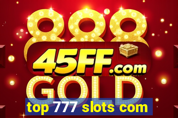 top 777 slots com